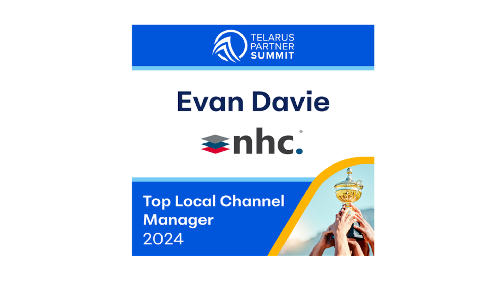 A Telarus Partner Summit badge showing Evan Davie of NHC as the 2024 Top Local Channel Manager, with an image of hands holding up a trophy.