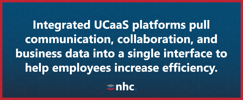 Integrated UCaaS platforms pull communication, collaboration, and business data into a single interface to help employees increase efficiency.